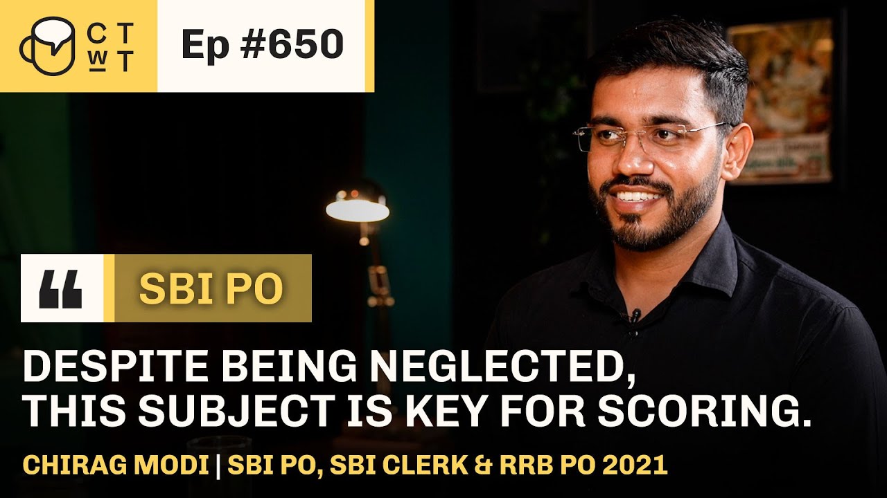 CTwT E650 - SBI PO 2021 Topper Chirag Modi | SBI Clerk, RRB PO 2021 #sbipo #banking