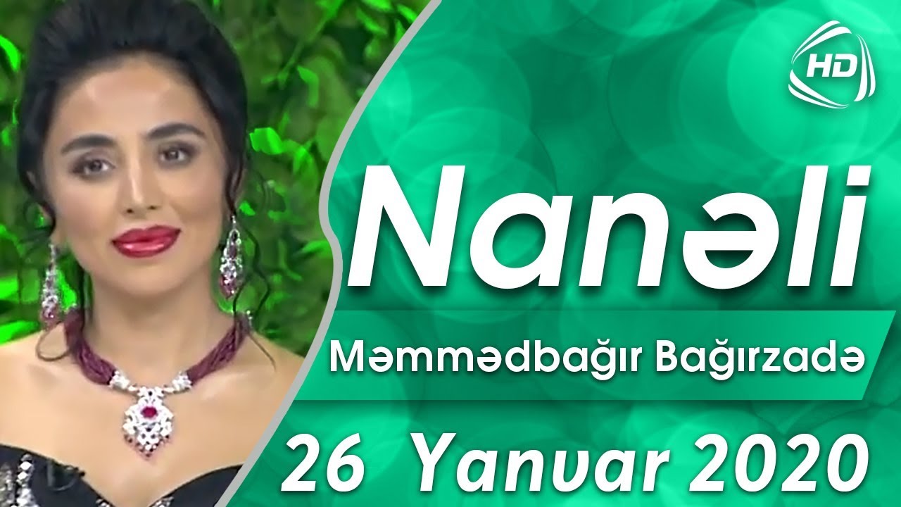 Nanəli - Məmmədbağır Bağırzadə (26.01.2020)