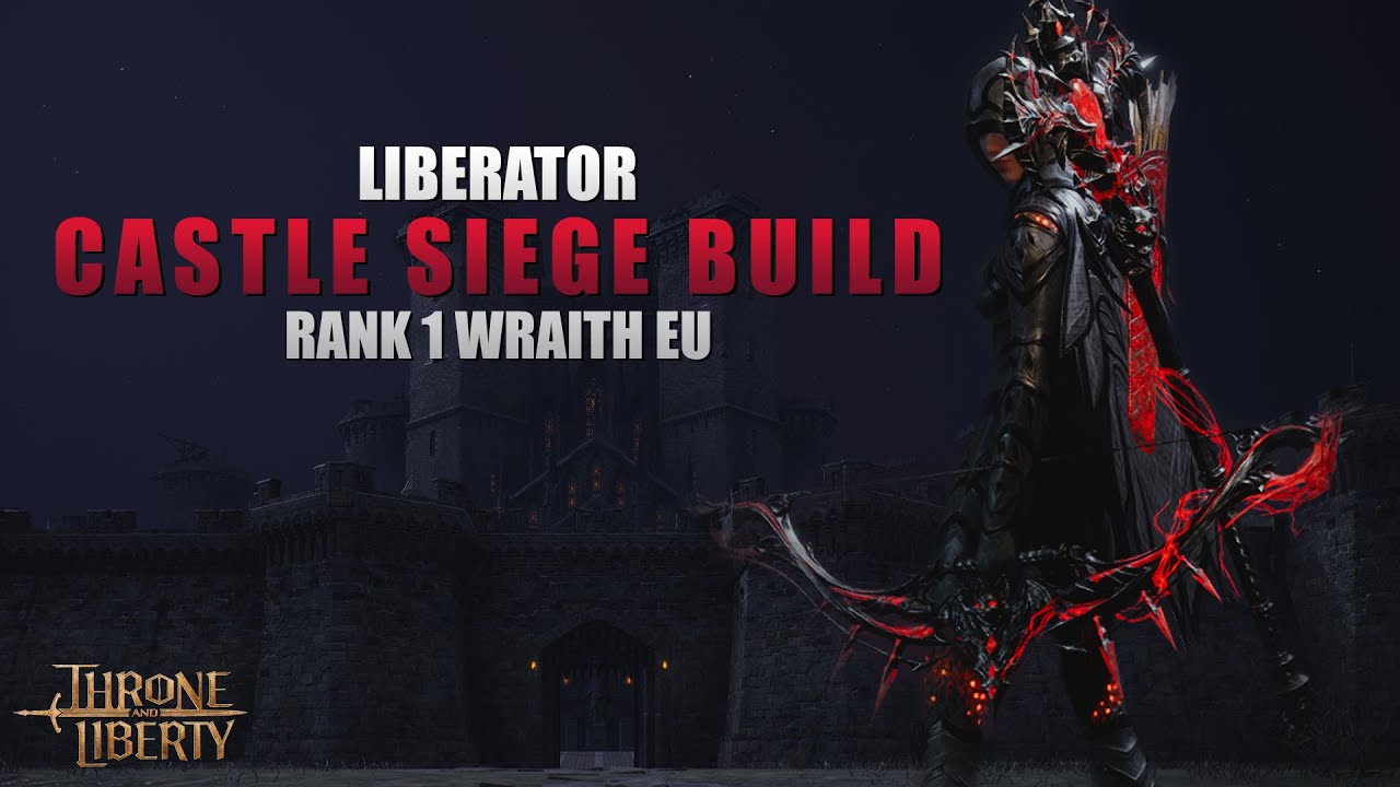 Throne & Liberty | Liberator Castle Siege Build | Rank 1 Wraith Europe