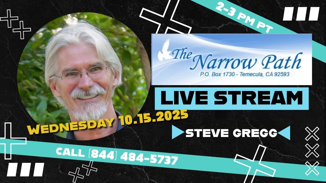 Wednesday 10.15.2025 The Narrow Path with Steve Gregg LIVE!