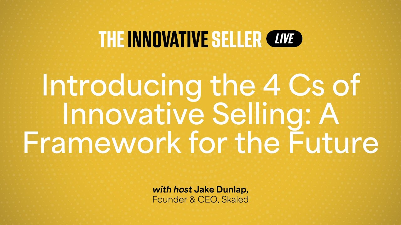 Introducing the 4 Cs of Innovative Selling: A Framework for the Future