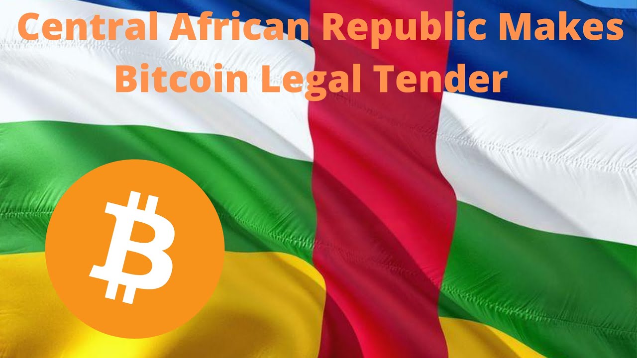Central African Republic Makes Bitcoin Legal Tender