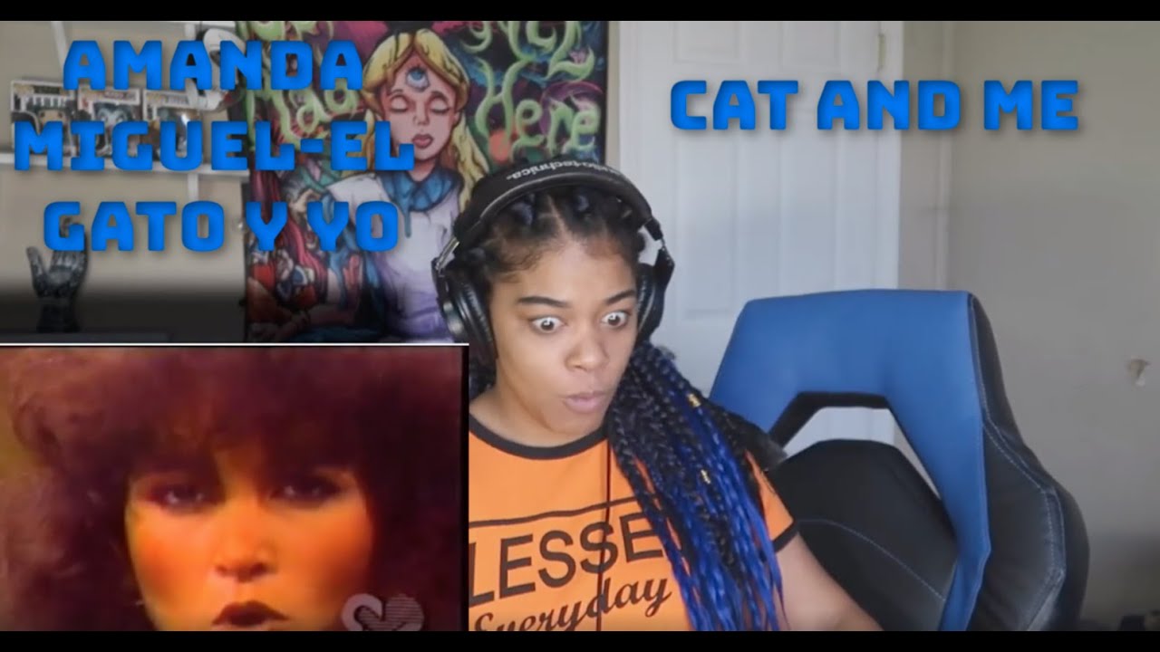 AMANDA MIGUEL-EL GATO Y YO REACTION!!!!