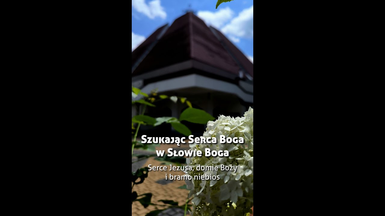 Szukając Serca Boga w Słowie Boga - odc. 5. - Serce Jezusa, domie Boży i bramo niebios