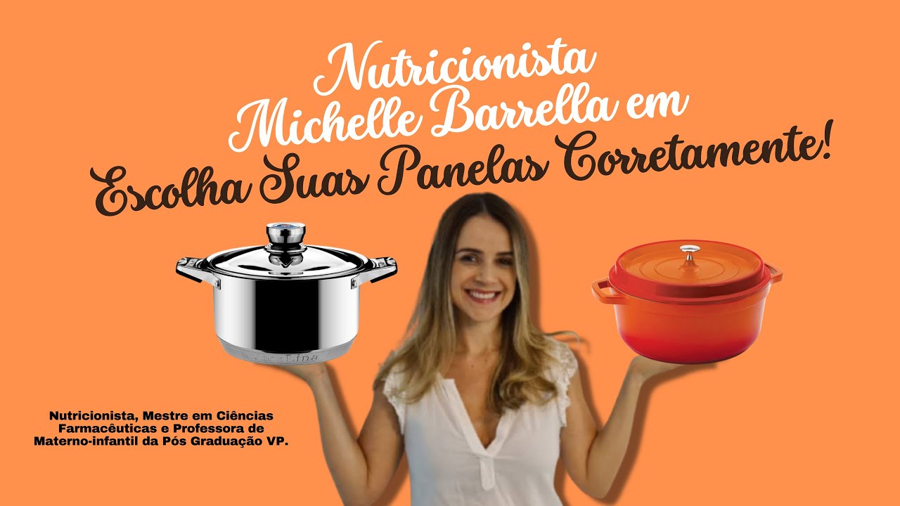 Nutricionista Michelle Barrella - Escolha Suas Panelas Corretamente e Melhore Sua Saúde!