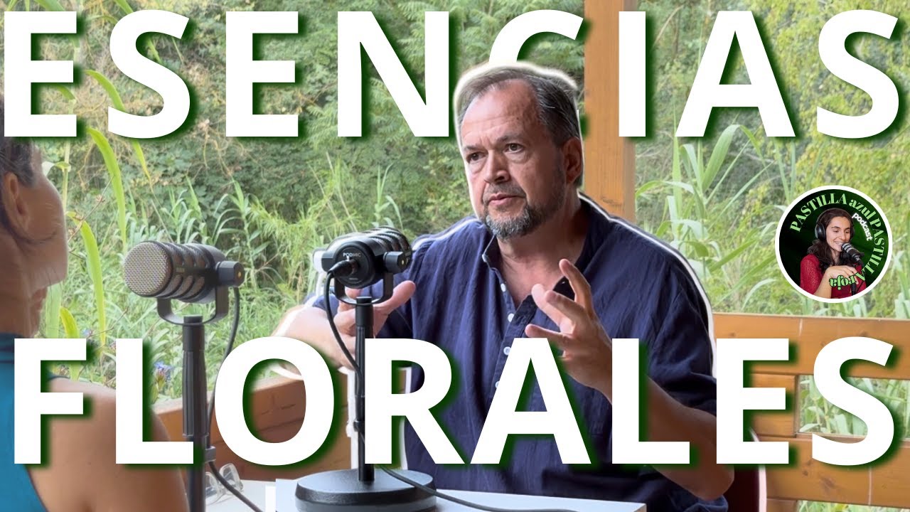 ESENCIAS FLORALES🌸qu&eacute; son, evidencia cient&iacute;fica, c&oacute;mo se elaboran? flores de Bach con Jordi Ca&ntilde;ellas