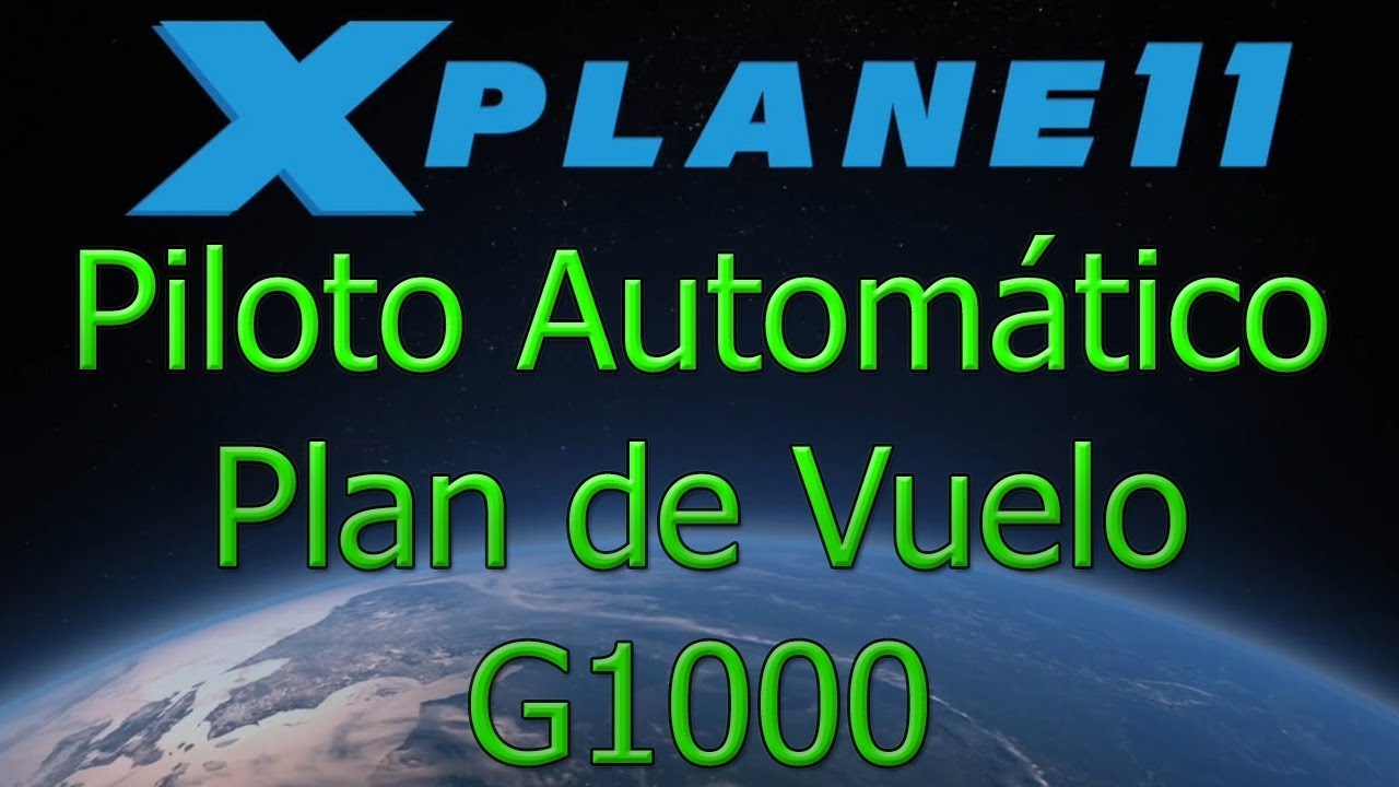[Tutorial - X-Plane 11] Plan de Vuelo y Piloto Automático Garmin G1000
