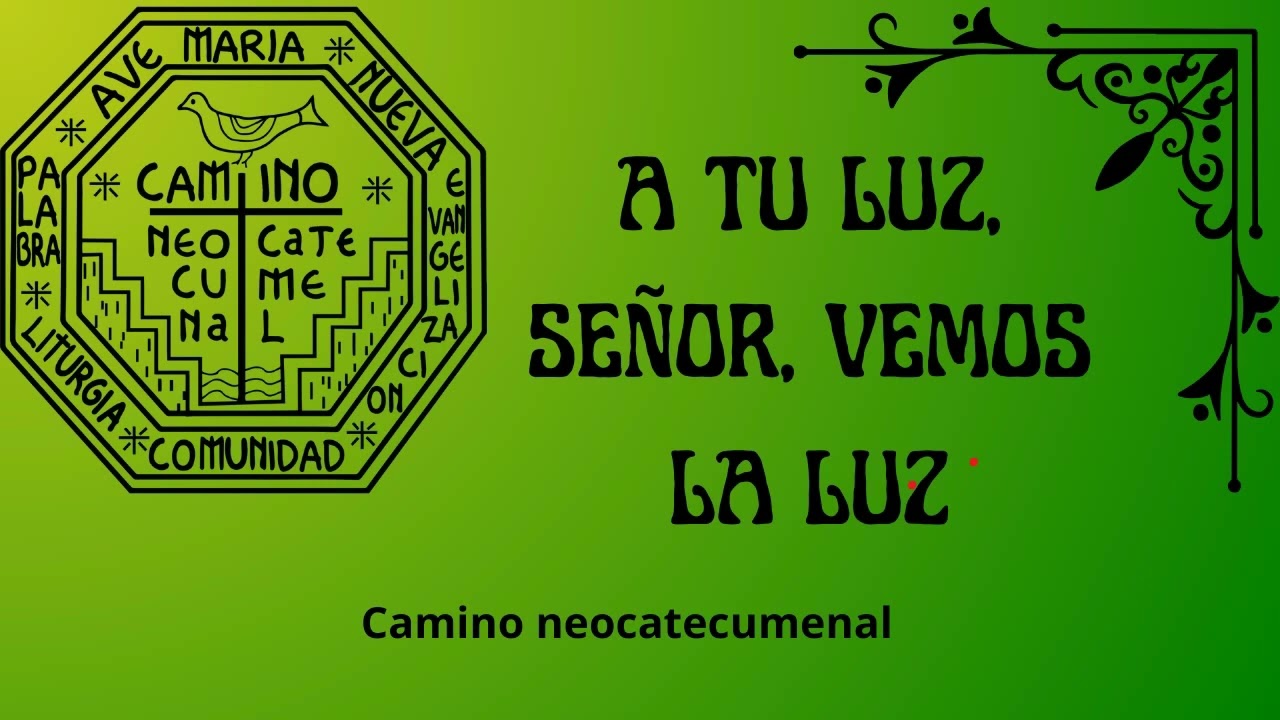 ❇️ A tu luz, Señor, vemos la Luz | camino neocatecumenal. RODAS