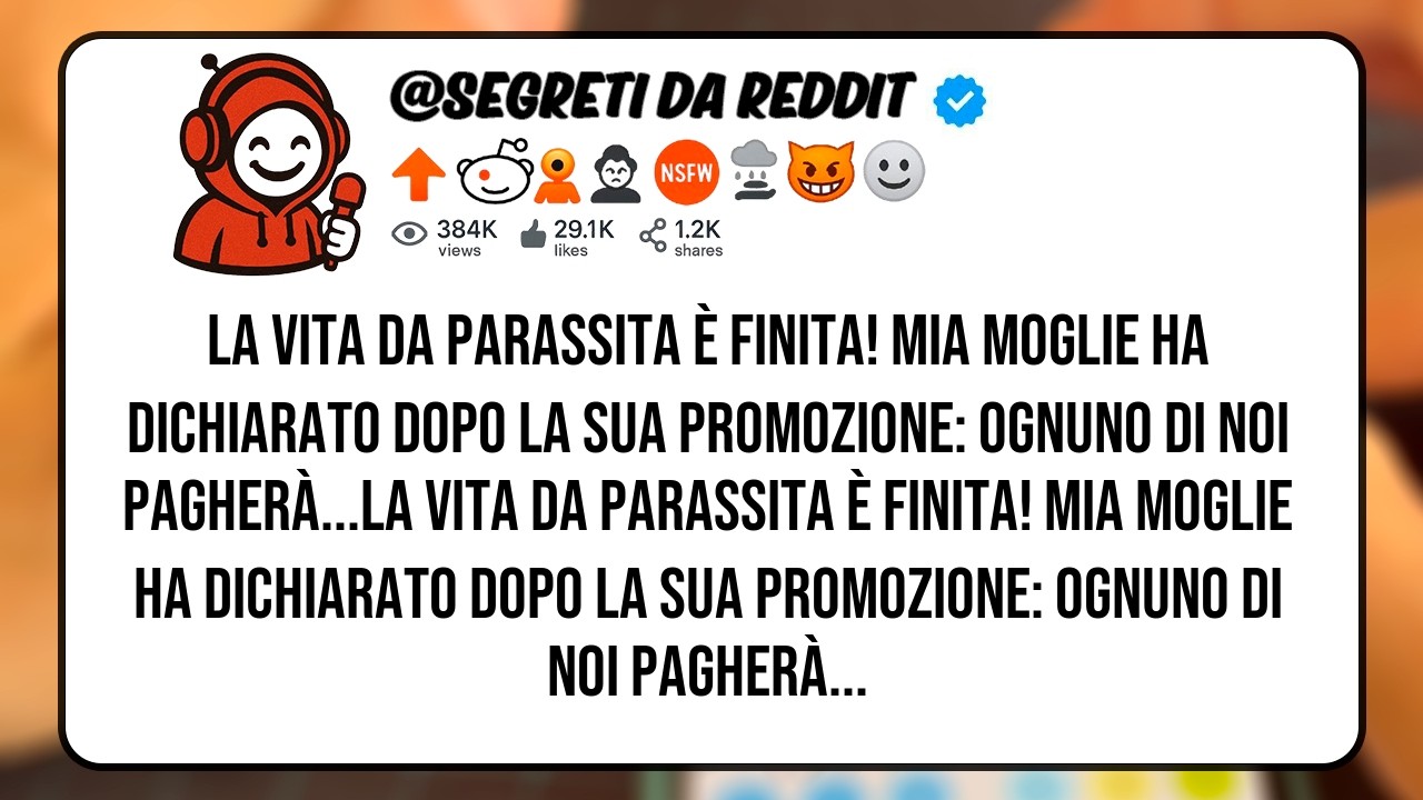 La Vita da Parassita È Finita! Mia Moglie Ha Dichiarato Dopo la Sua Promozione: