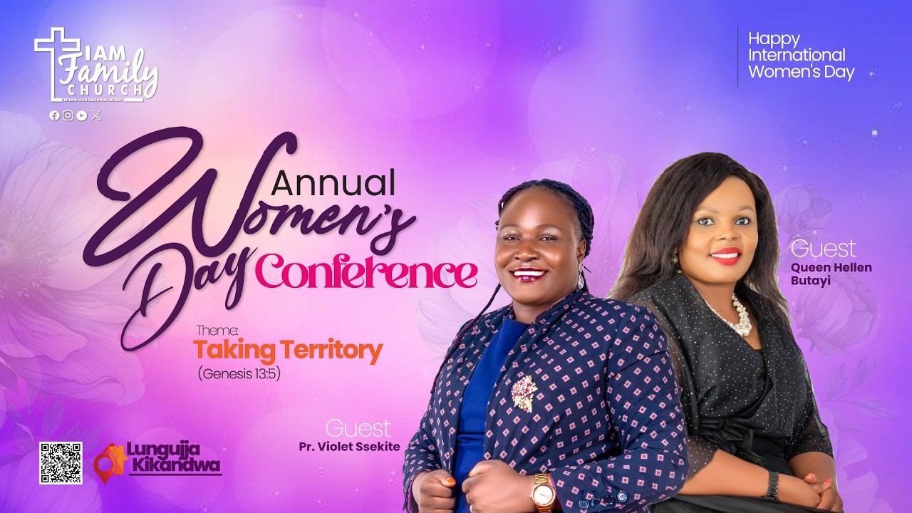 I AM FAMILY CHURCH | ANNUAL WOMEN'S DAY CONFERENCE | With Violet Ssekite & Queen Hellen Butaayi