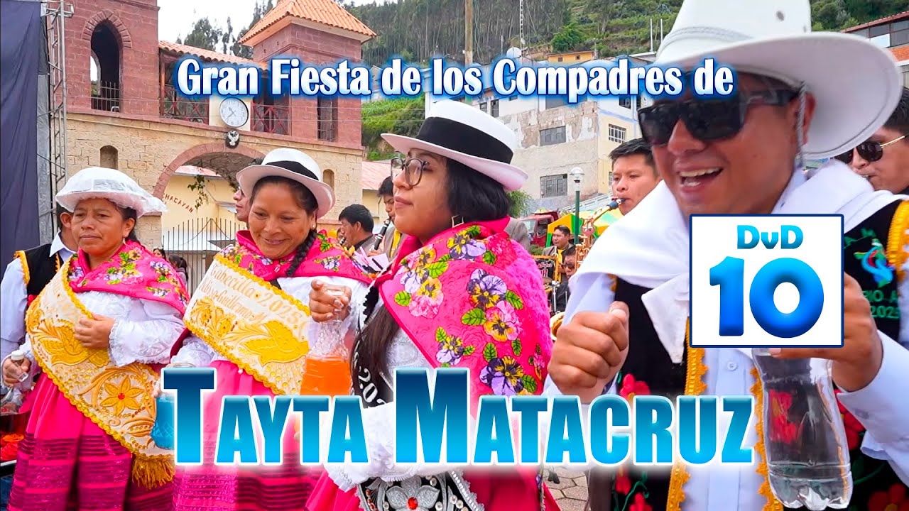 ✅✅CHACAYAN 2025 // Fiesta de los Compadres de Tayta Matacruz // DVD 10