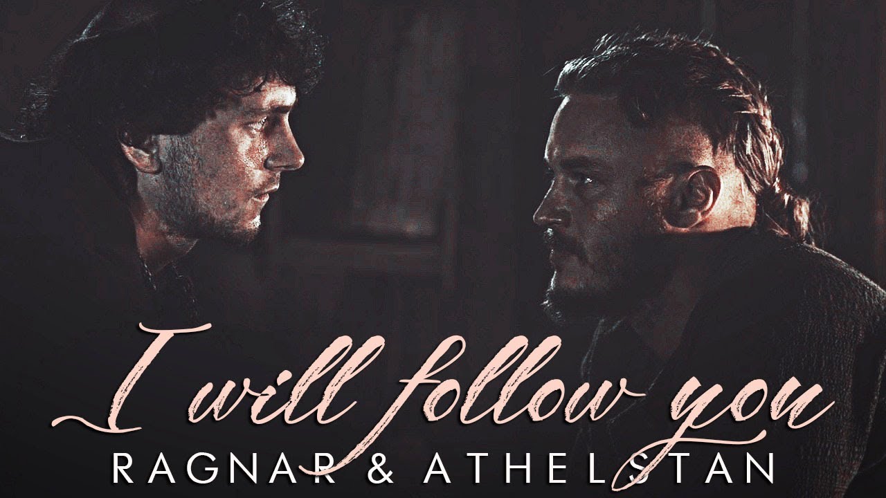Vikings || I'll follow you || Ragnar & Athelstan [HAPPY BIRTHDAY ANGELINA!]