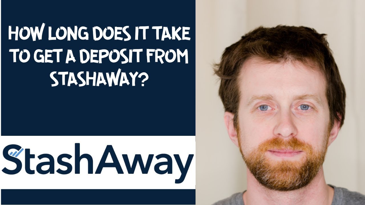 How long does it take to get a deposit from StashAway?