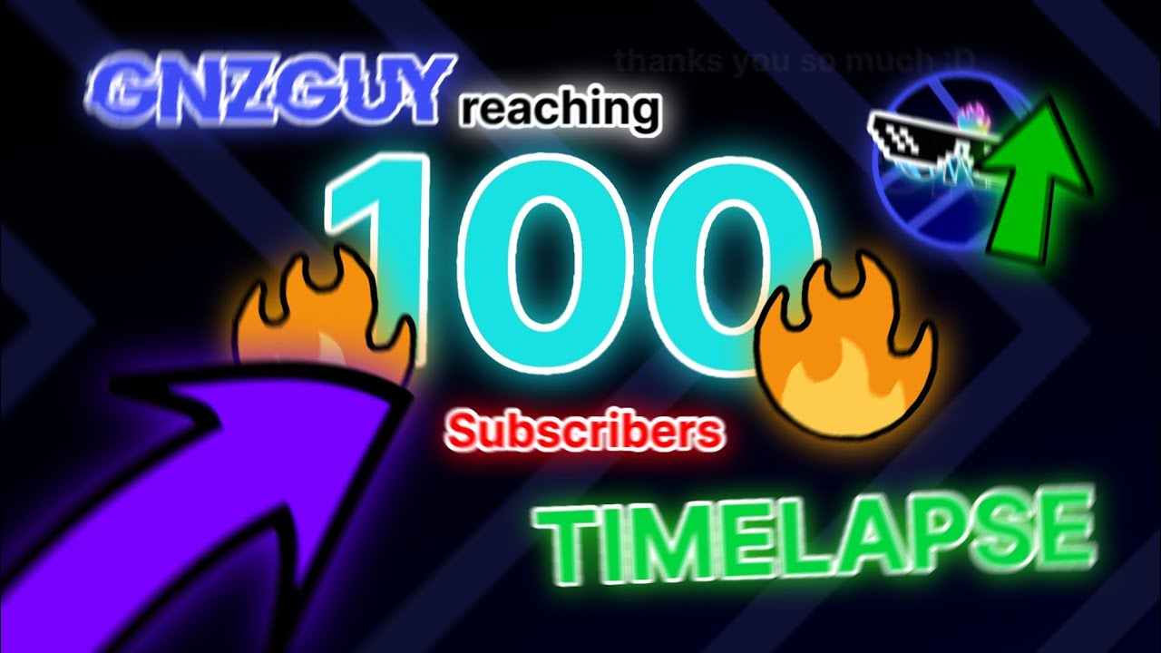 GNZGUY reaching 100 subscribers! | TIMELAPSE