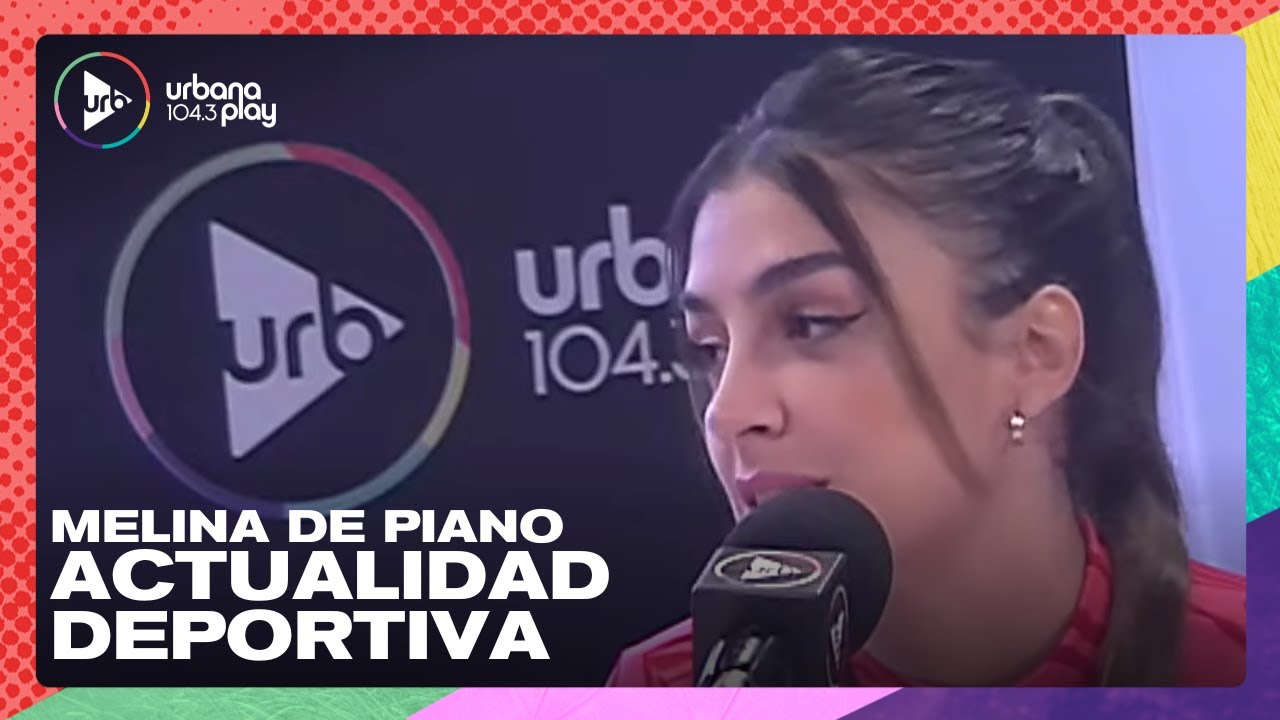 Actualidad deportiva con Melina De Piano en 