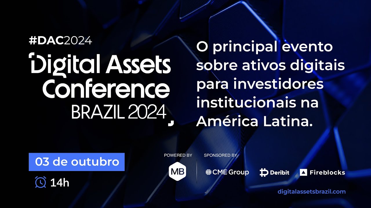 DAC 2024: Digital Assets Conference Brazil 2024 // EVENTO ONLINE
