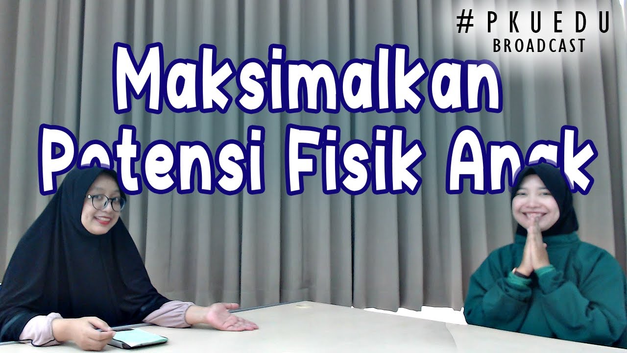 We Need To Talk: Maksimalkan Potensi Fisik Anak | #PKUTALK