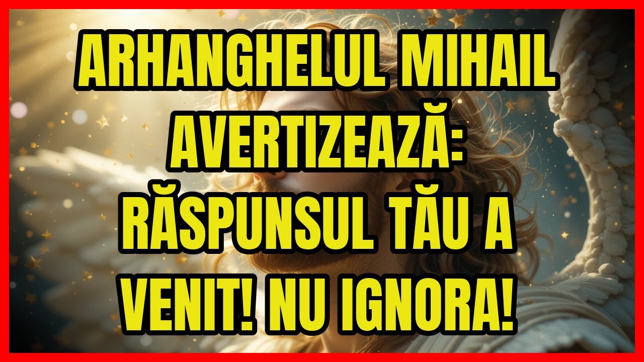 🔥 ARHANGHELUL MIHAIL AVERTIZEAZĂ: RĂSPUNSUL TĂU A VENIT! NU IGNORA!
