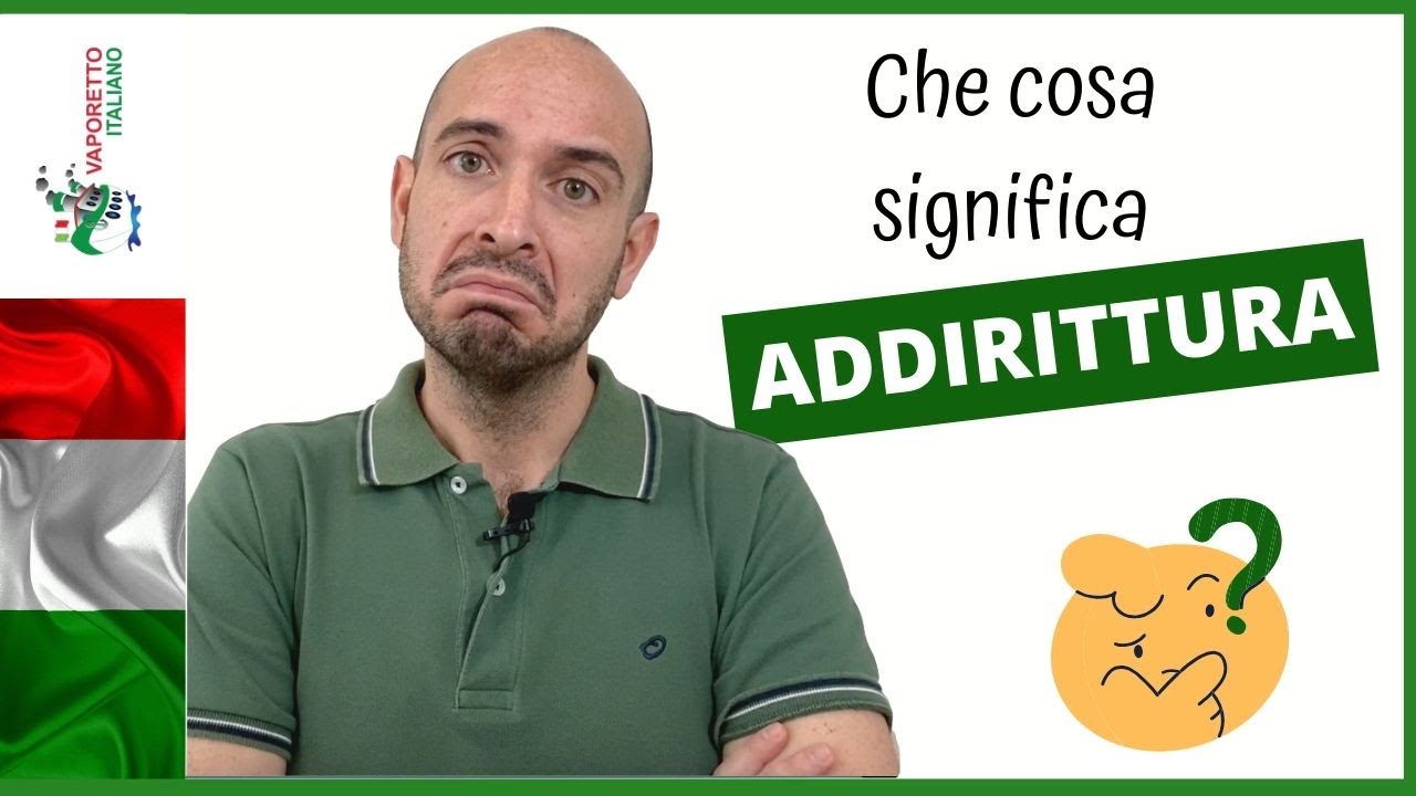 ADDIRITTURA! | Uso e significato di 