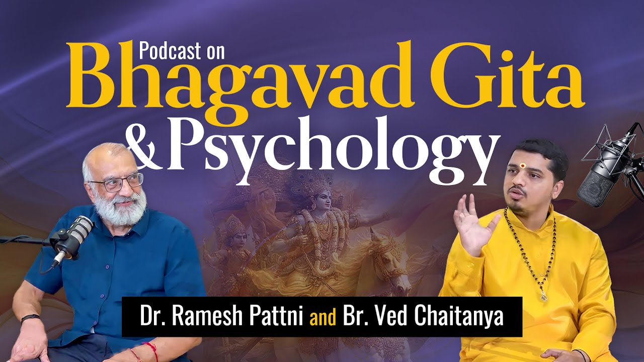 Podcast on Bhagavad Gita and Psychology | Dr. Ramesh Pattni | Br. Ved Chaitanya 