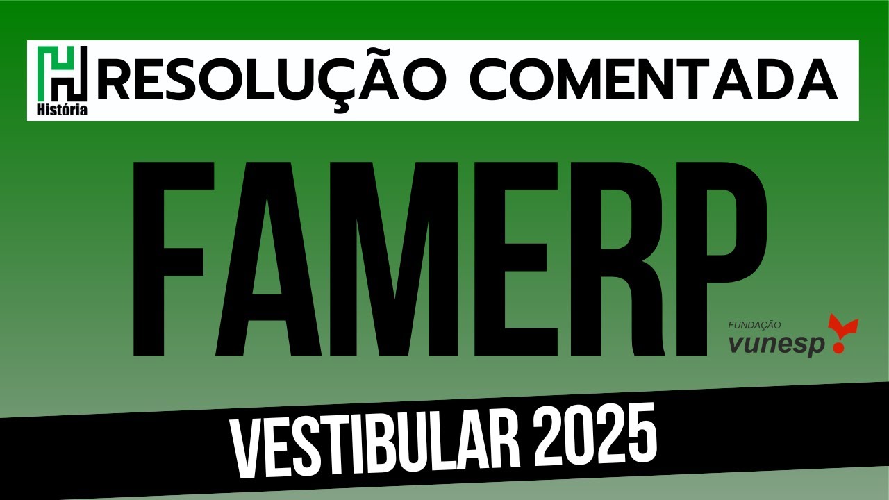 RESOLUÇÃO FAMERP 2025 | HISTÓRIA (Gabarito Comentado - Questões VUNESP)