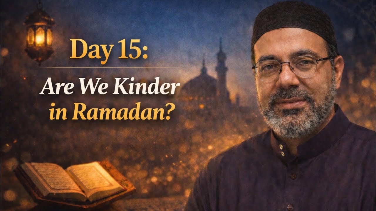 Day 15: Are We Kinder in Ramadan? | Ramadan Series