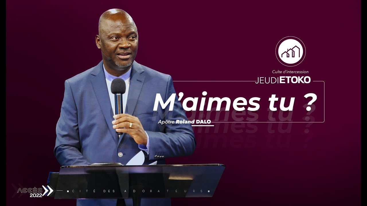 Jeudi ETOKO / thème : M'aimes-tu ? / Orateur : Apôtre ROLAND DALO