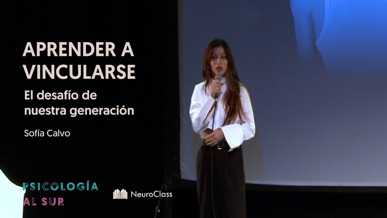 Aprender a vincularse: el desafío de nuestra generación | Sofía Calvo | Psicología Al Sur 🔱