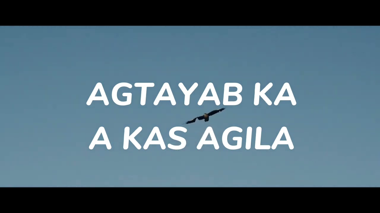 AGTAYAB KA A KAS AGILA (Translation of Bishop Moses R. Chungalao) with Lyrics