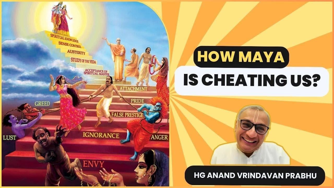 How Maya is cheating us by HG Anand Vrindavan Prabhu