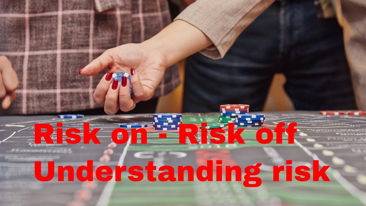 Risk on Risk off - Understanding Risk in trading - Part 1