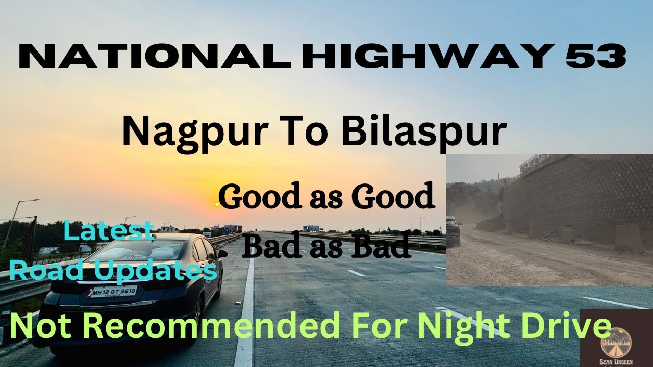 Nagpur to Bilaspur | Latest Road Conditions |Driving Techniques @ScanUnseen @NationalHighways