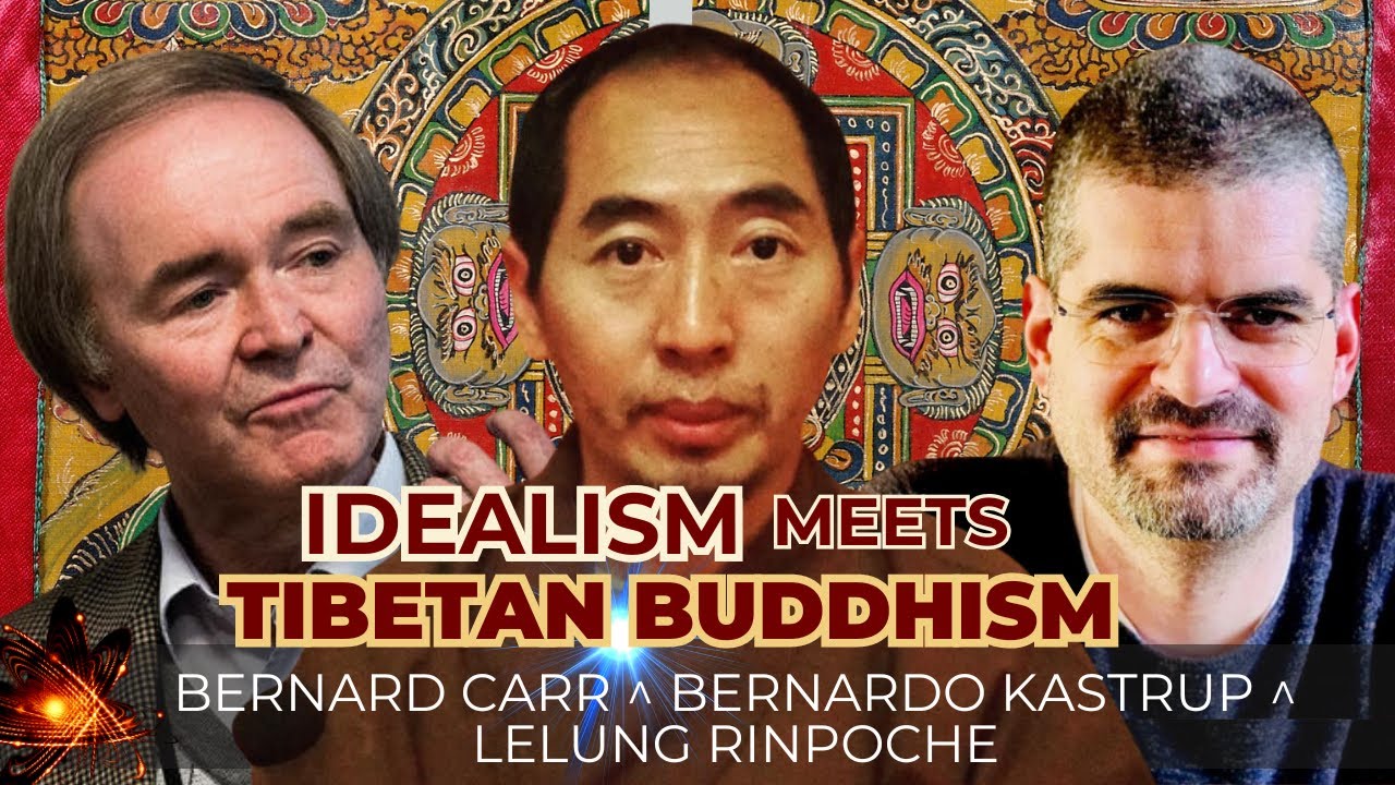 Bridging Science, Philosophy and Religion with Bernard Carr, Bernardo Kastrup and Lelung Rinpoche