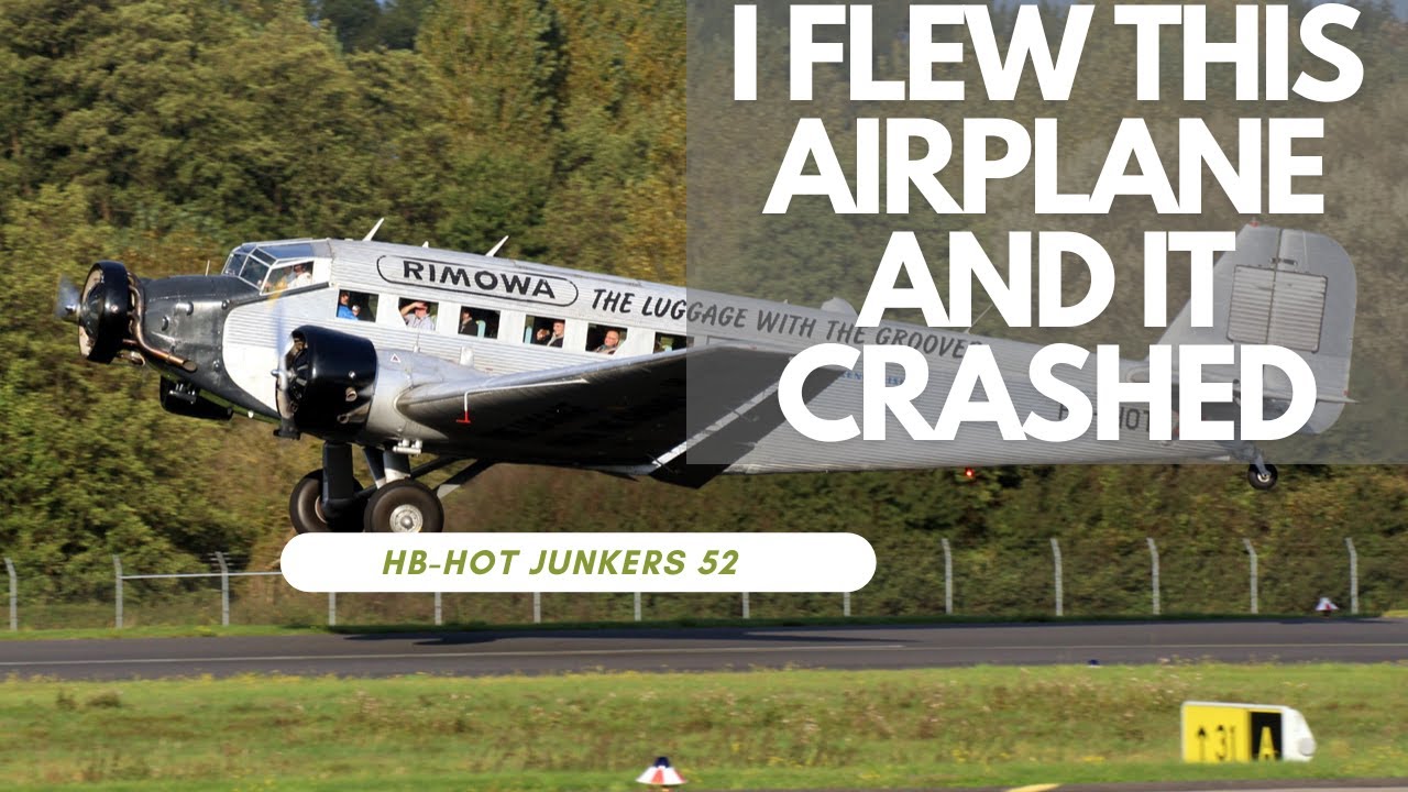 The end of a legend : My Journey Aboard HB-HOT, the Historic Junkers 52 (Crash)