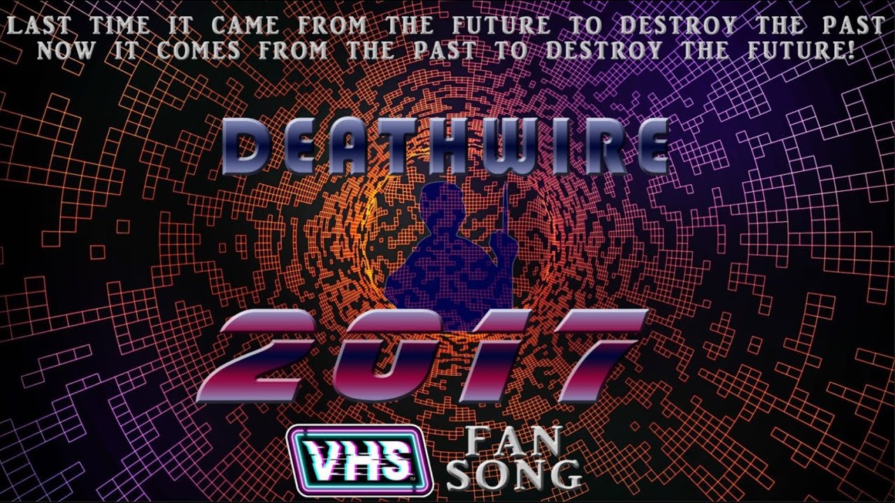DEATHWIRE 2017 [VHS FAN SONG]