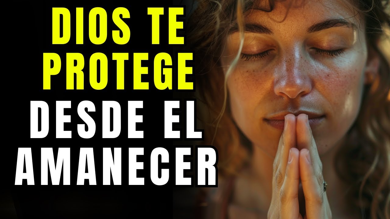 Oraci&oacute;n de Protecci&oacute;n Para Comenzar Tu D&iacute;a Con La Gu&iacute;a de Dios