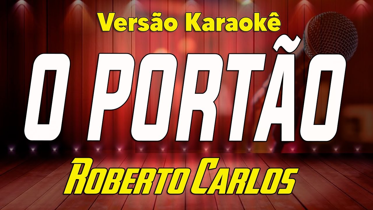 Roberto Carlos - O portão - Karaokê
