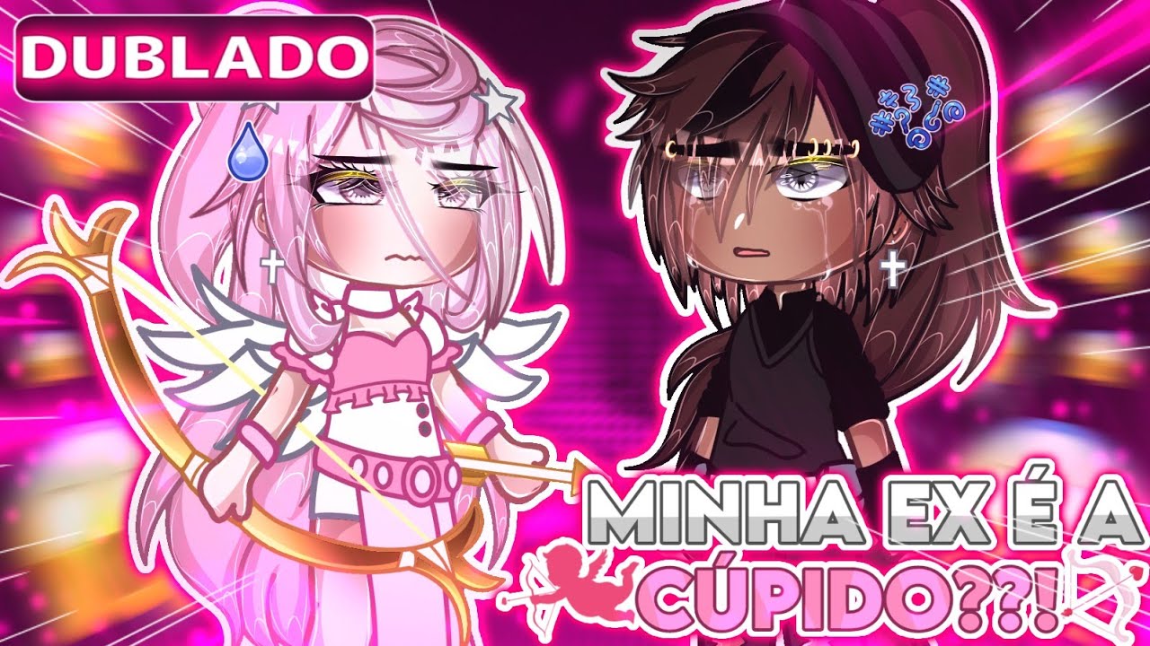 🥀||Minha ex é a Cupido||🪉~Mini filme{DUBLADO} Gacha life 