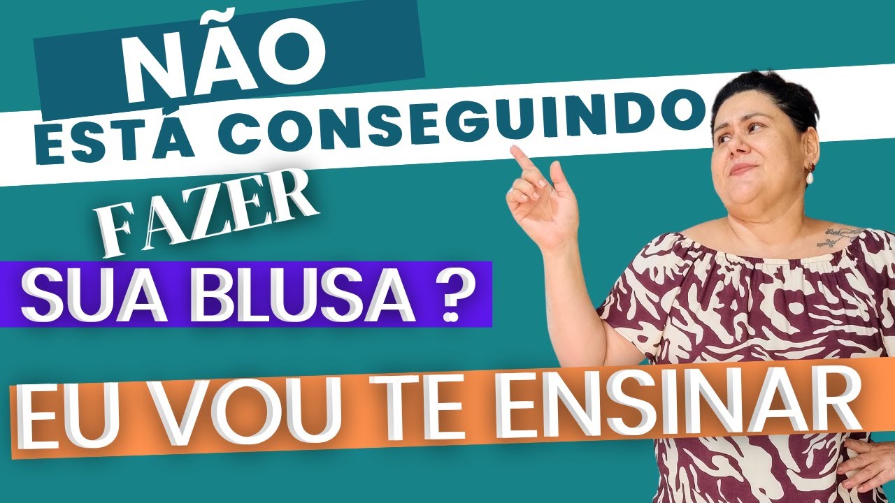 FIQUE TRANQUILA DEPOIS DESSA SUPER AULA VOCÊ VAI CONSEGUIR FAZER ESSE MODELO DE BLUSA SEM ERRAR