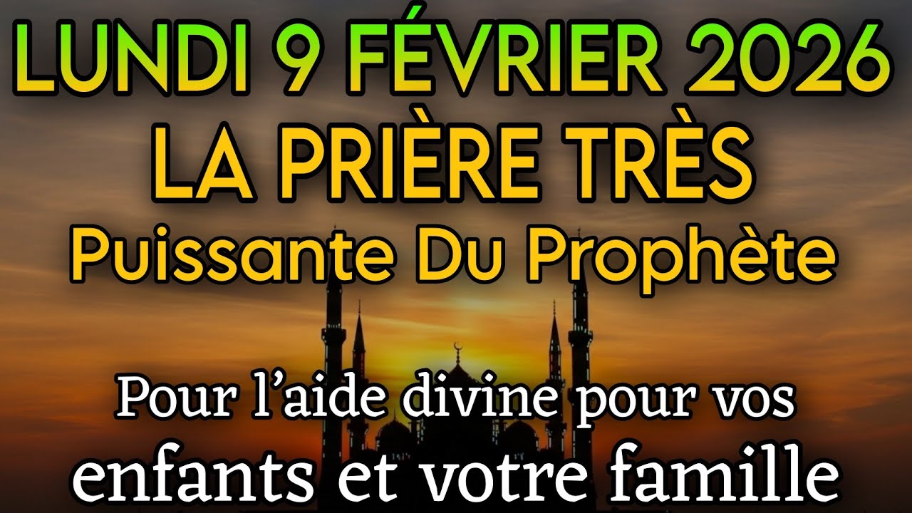 La prière très puissante du ProphètePour l’aide divine pour vos enfants et votre famille