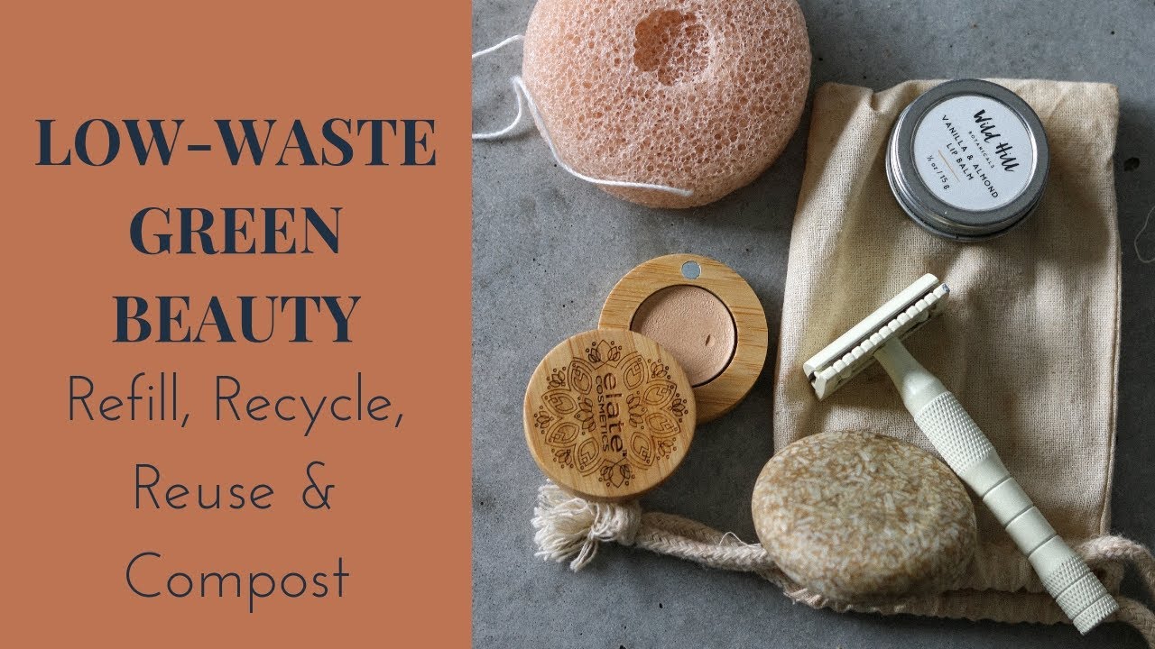 Low Waste Green Beauty (Minimalist & Low Waste Makeup & Skincare Tips)