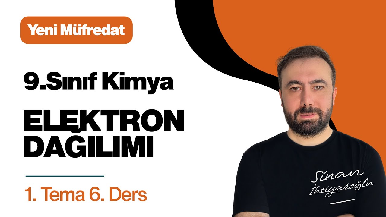 9.Sınıf KİMYA | 1.TEMA - 6.Ders | Atomlarda Elektron Dağılımı | 2024-2025 Yeni Müfredat