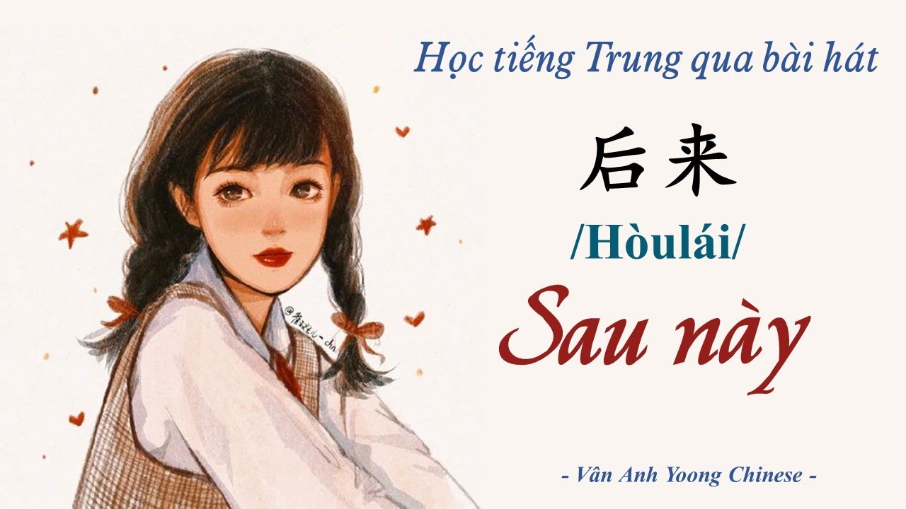 Học tiếng Trung qua bài hát | Sau này 后来