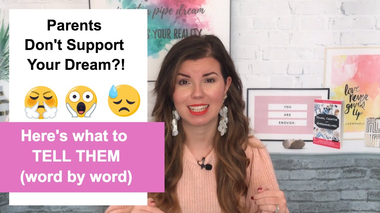 What To Do When Parents Don't Support Your Dream