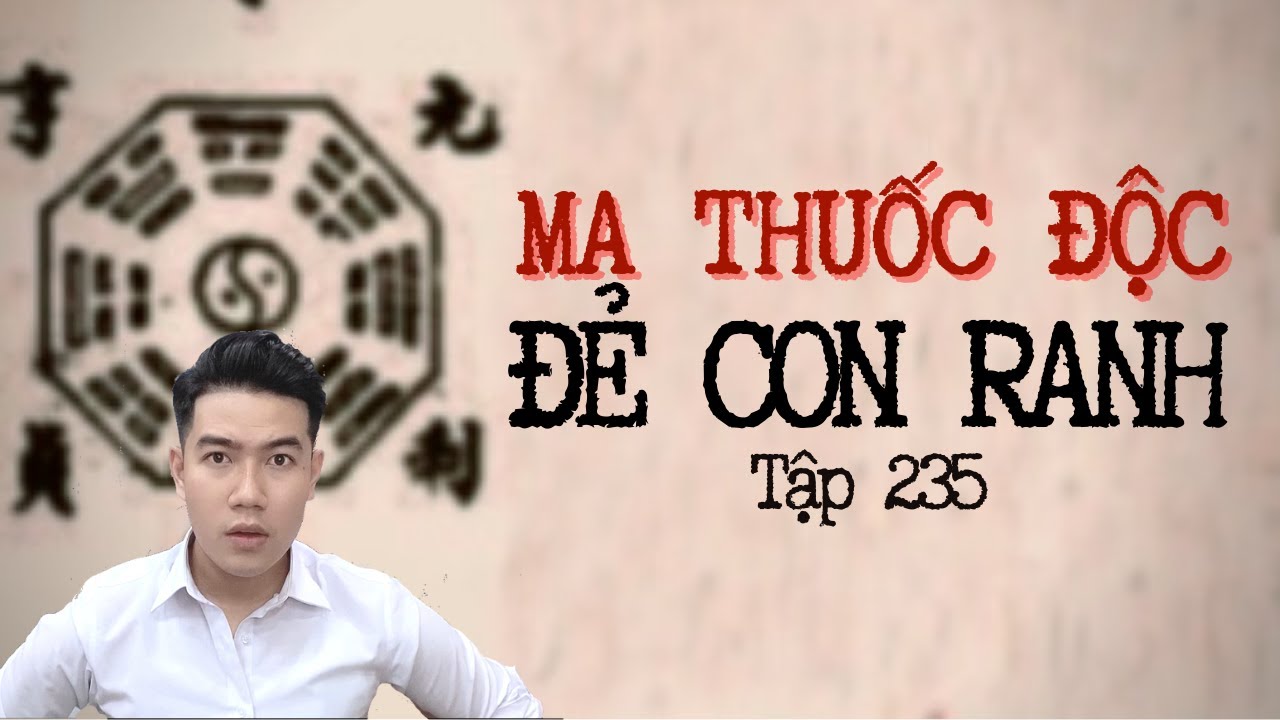 CHUYỆN MA CHÚ 3 DUY | TẬP 235: MA THUỐC ĐỘC - ĐẺ CON RANH