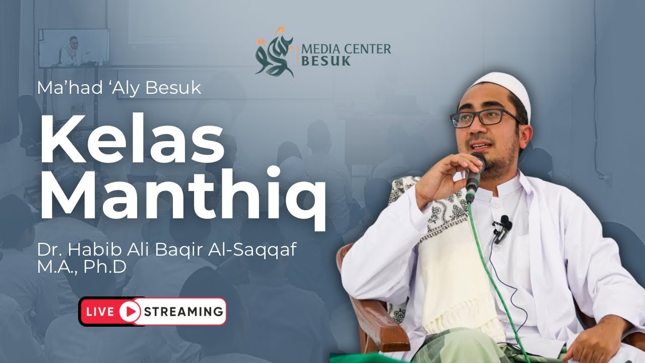 Bag.#4 Kelas Mantiq oleh Dr. Habib Ali Baqir Al-Saqqaf M.A., Ph.D