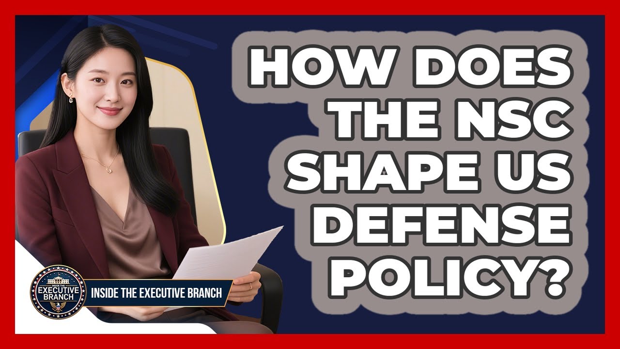 How Does The NSC Shape US Defense Policy? - Inside the Executive Branch