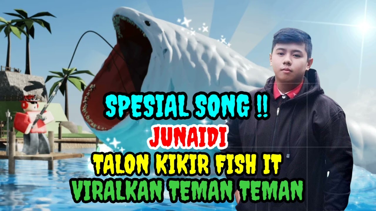 JUNAIDI - TALON KIKIR FISH IT !! SPESIAL SONG GAME FISH IT ROBLOX