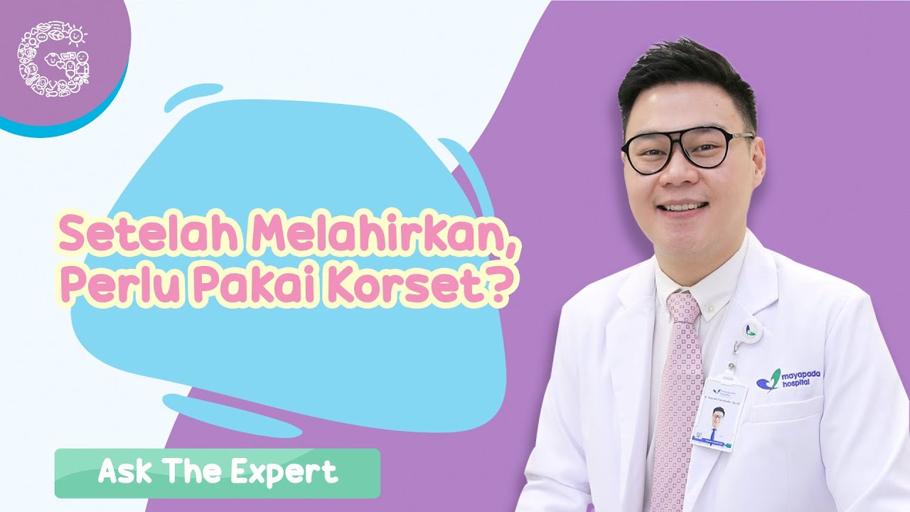 Perlu Enggak Sih Pakai Korset Setelah Melahirkan? - dr. Darrel Fernando, SpOG