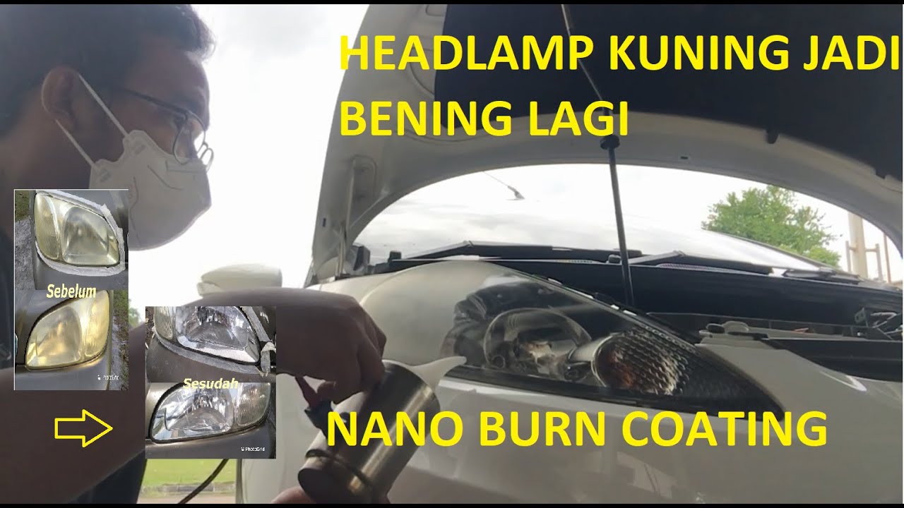 HEADLAMP KUNING JADI BENING | TUTORIAL LENGKAP POLESH HEADLAMP METODE NANO BURN COATING